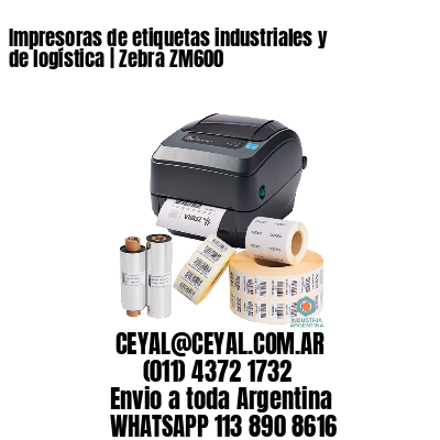 Impresoras de etiquetas industriales y de logística | Zebra ZM600
