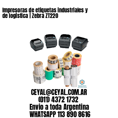 Impresoras de etiquetas industriales y de logística | Zebra ZT220