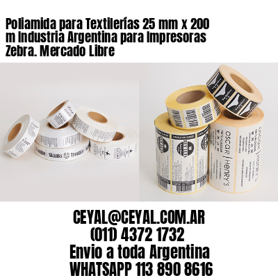 Poliamida para Textilerías 25 mm x 200 m Industria Argentina para Impresoras Zebra. Mercado Libre