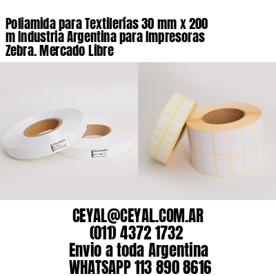 Poliamida para Textilerías 30 mm x 200 m Industria Argentina para Impresoras Zebra. Mercado Libre