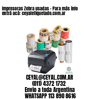 Impresoras Zebra usadas – Para más info entrá acá: ceyaletiquetado.com.ar