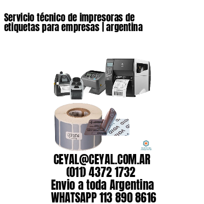 Servicio técnico de impresoras de etiquetas para empresas | argentina