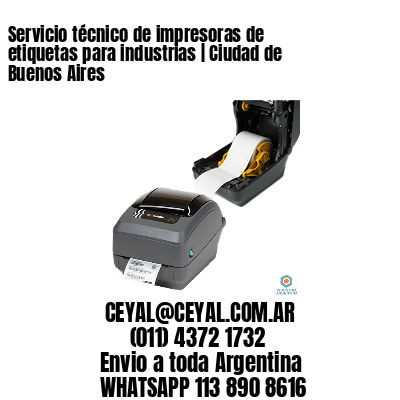 Servicio técnico de impresoras de etiquetas para industrias | Ciudad de Buenos Aires