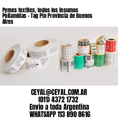 Pymes textiles, todos los insumos Poliamidas - Tag Pin Provincia de Buenos Aires