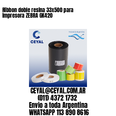 Ribbon doble resina 33×500 para impresora ZEBRA GK420