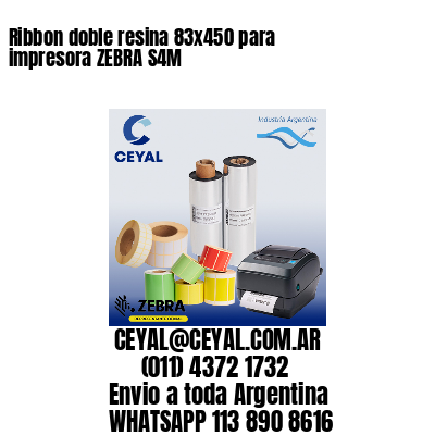 Ribbon doble resina 83×450 para impresora ZEBRA S4M