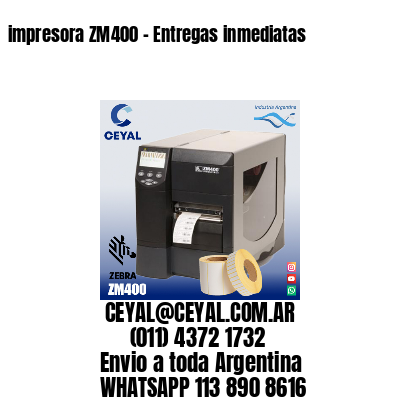impresora ZM400 – Entregas inmediatas