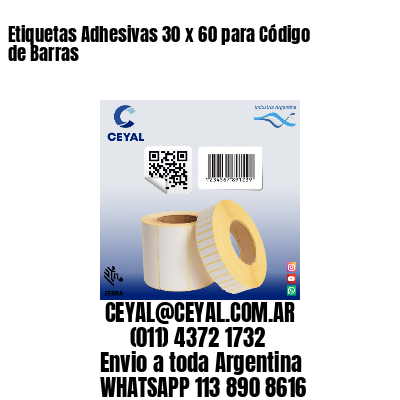 Etiquetas Adhesivas 30 x 60 para Código de Barras