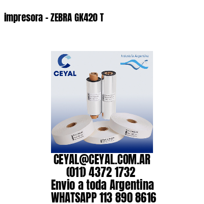 impresora – ZEBRA GK420 T
