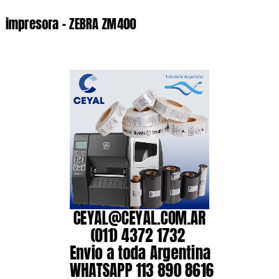 impresora – ZEBRA ZM400