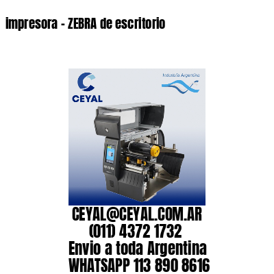 impresora – ZEBRA de escritorio