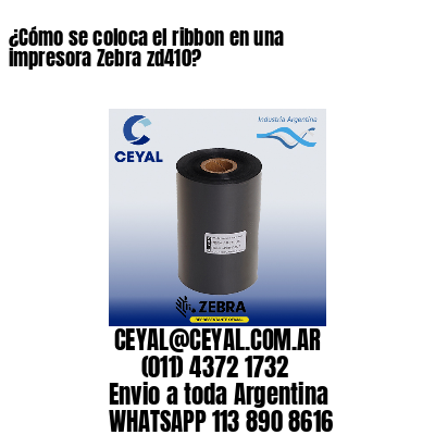 ¿Cómo se coloca el ribbon en una impresora Zebra zd410?