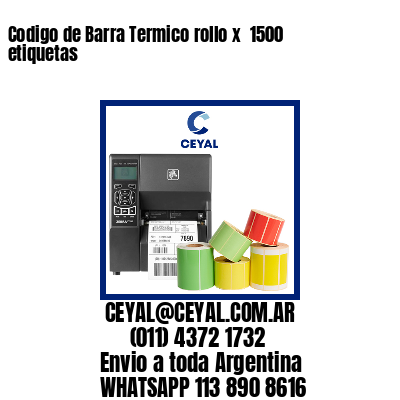 Codigo de Barra Termico rollo x  1500 etiquetas