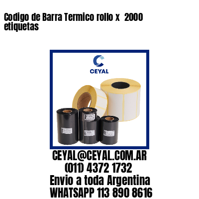 Codigo de Barra Termico rollo x  2000 etiquetas