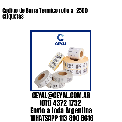 Codigo de Barra Termico rollo x  2500 etiquetas