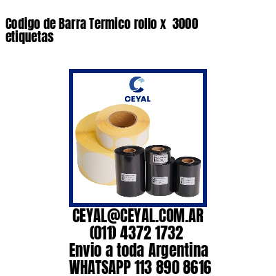 Codigo de Barra Termico rollo x  3000 etiquetas