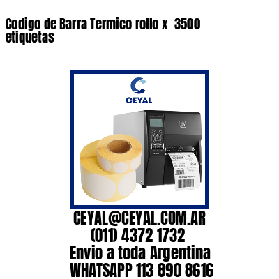 Codigo de Barra Termico rollo x  3500 etiquetas