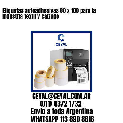 Etiquetas autoadhesivas 80 x 100 para la industria textil y calzado