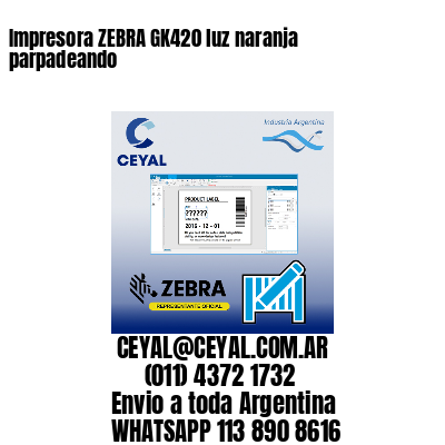 Impresora ZEBRA GK420 luz naranja parpadeando