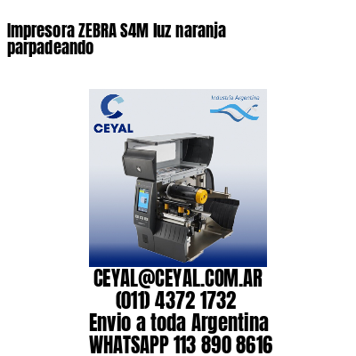 Impresora ZEBRA S4M luz naranja parpadeando