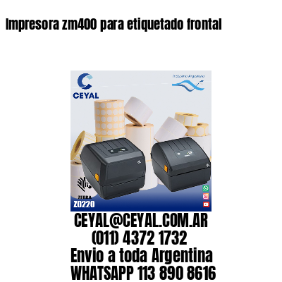 Impresora zm400 para etiquetado frontal