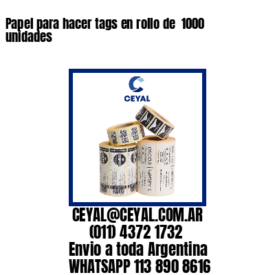 Papel para hacer tags en rollo de  1000 unidades