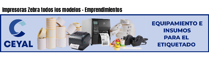 Impresoras Zebra todos los modelos - Emprendimientos