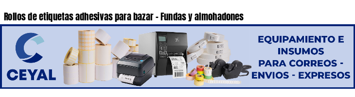 Rollos de etiquetas adhesivas para bazar - Fundas y almohadones