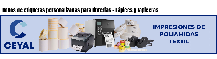 Rollos de etiquetas personalizadas para librerías - Lápices y lapiceras