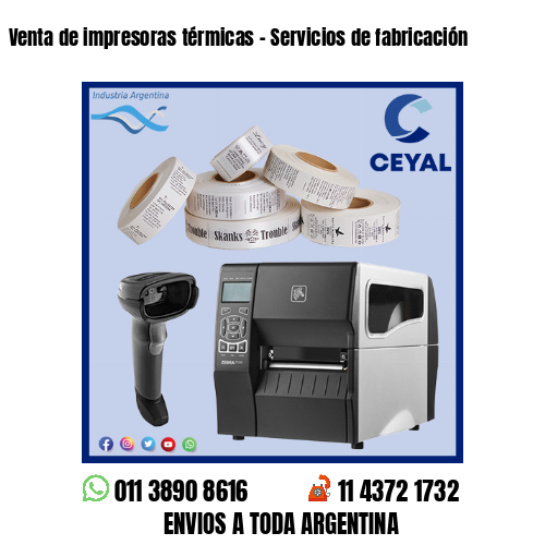 Venta de impresoras térmicas – Servicios de fabricación