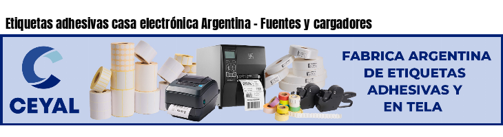 Etiquetas adhesivas casa electrónica Argentina - Fuentes y cargadores