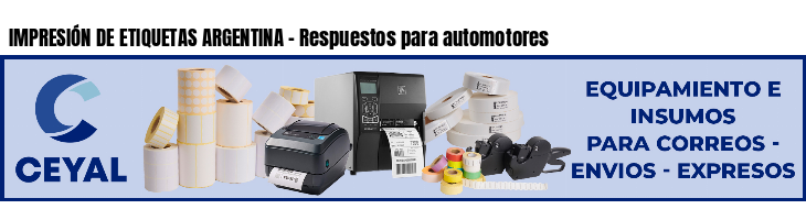 IMPRESIÓN DE ETIQUETAS ARGENTINA - Respuestos para automotores