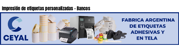Impresión de etiquetas personalizadas - Bancos