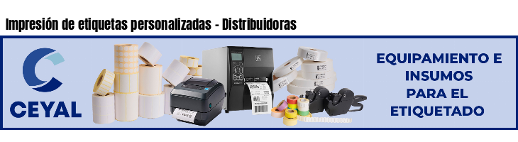 Impresión de etiquetas personalizadas - Distribuidoras