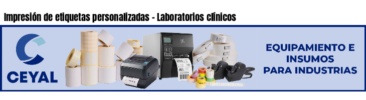 Impresión de etiquetas personalizadas - Laboratorios clínicos