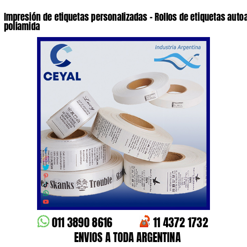 Impresión de etiquetas personalizadas – Rollos de etiquetas autoadhesivas y poliamida