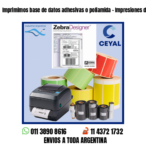 Imprimimos base de datos adhesivas o poliamida – Impresiones de excelencia!