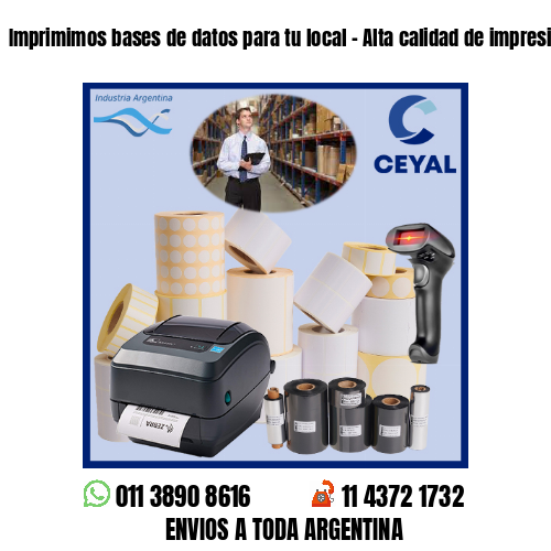Imprimimos bases de datos para tu local – Alta calidad de impresión!