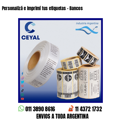 Personalizá e imprimí tus etiquetas – Bancos