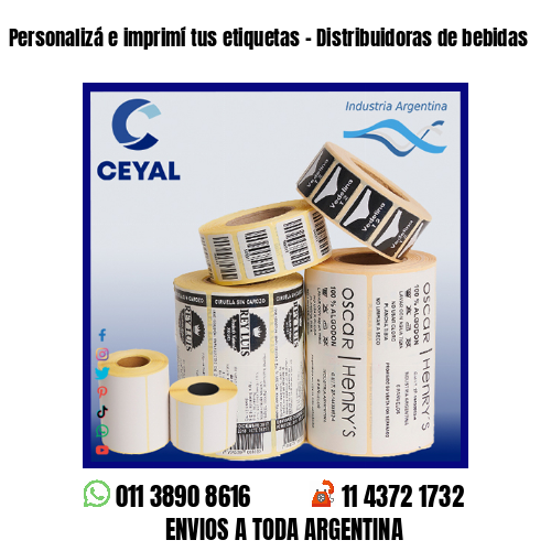Personalizá e imprimí tus etiquetas – Distribuidoras de bebidas