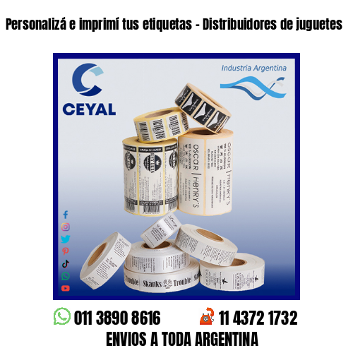 Personalizá e imprimí tus etiquetas – Distribuidores de juguetes