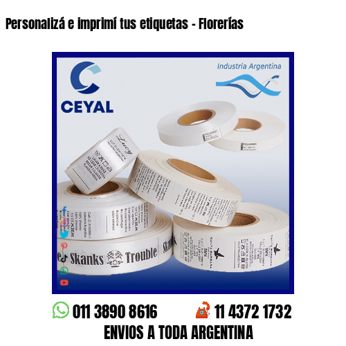 Personalizá e imprimí tus etiquetas – Florerías