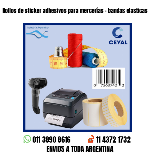 Rollos de sticker adhesivos para mercerías – bandas elasticas