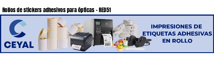 Rollos de stickers adhesivos para ópticas - RED51