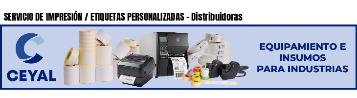 SERVICIO DE IMPRESIÓN / ETIQUETAS PERSONALIZADAS - Distribuidoras