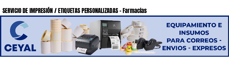 SERVICIO DE IMPRESIÓN / ETIQUETAS PERSONALIZADAS - Farmacias