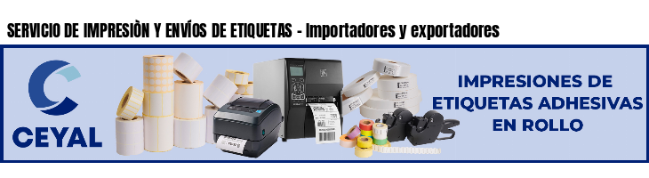 SERVICIO DE IMPRESIÒN Y ENVÍOS DE ETIQUETAS - Importadores y exportadores