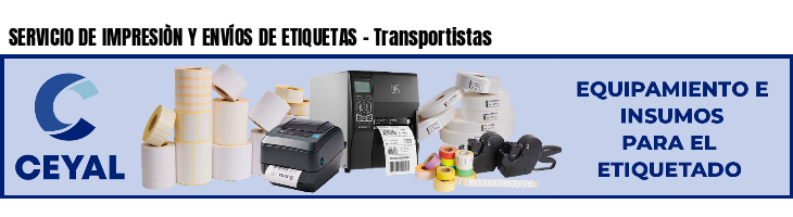 SERVICIO DE IMPRESIÒN Y ENVÍOS DE ETIQUETAS - Transportistas