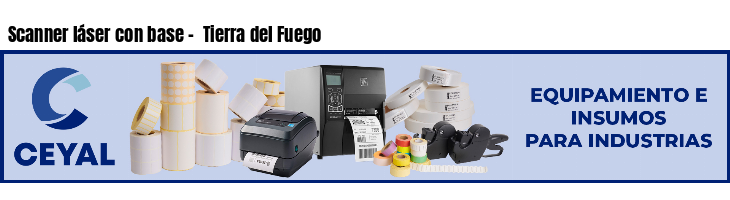 Scanner láser con base - Tierra del Fuego