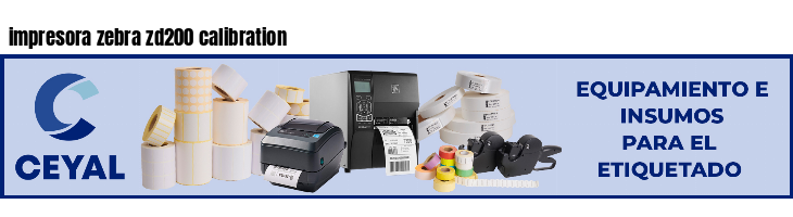 impresora zebra zd200 calibration